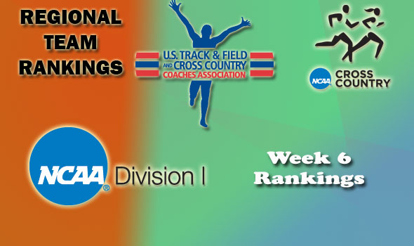 D-I Regional Cross Country Rankings: Week 6, October 18