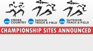 NCAA Championships Sites for Cross Country and Track & Field Announced Through 2017-18