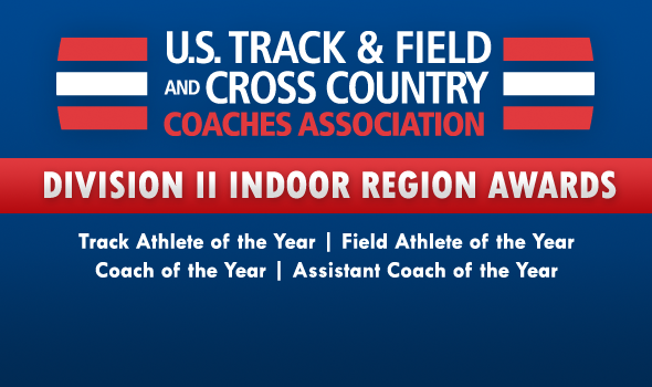 Region Athletes and Coaches of the Year Announced for Division II Indoor Track & Field