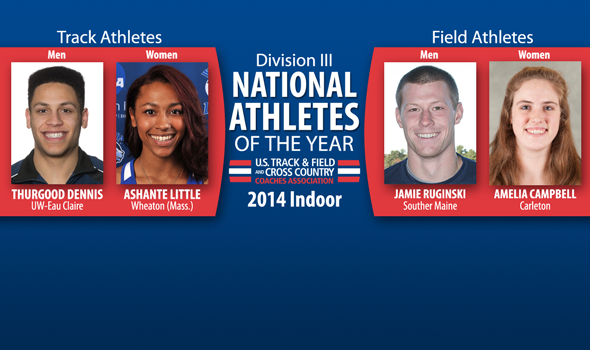 Dennis, Little, Ruginski & Campbell Named Division III Indoor National Athletes of the Year