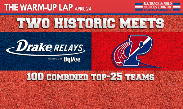The Warm-Up Lap: Half of All Top-25 Teams at Penn Relays and Drake Relays