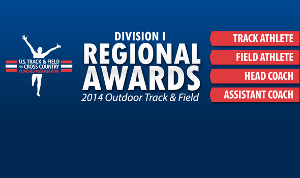 Regional Awards for Division I Outdoor Track & Field Unveiled for 2014