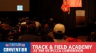 CONVENTION UPDATE: Track & Field Academy Courses