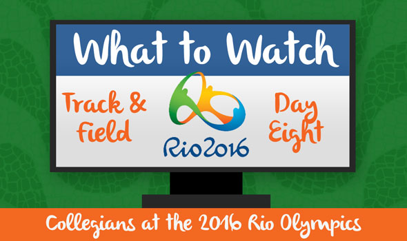 What to Watch: Collegians in Day Eight of #Rio2016 T&F